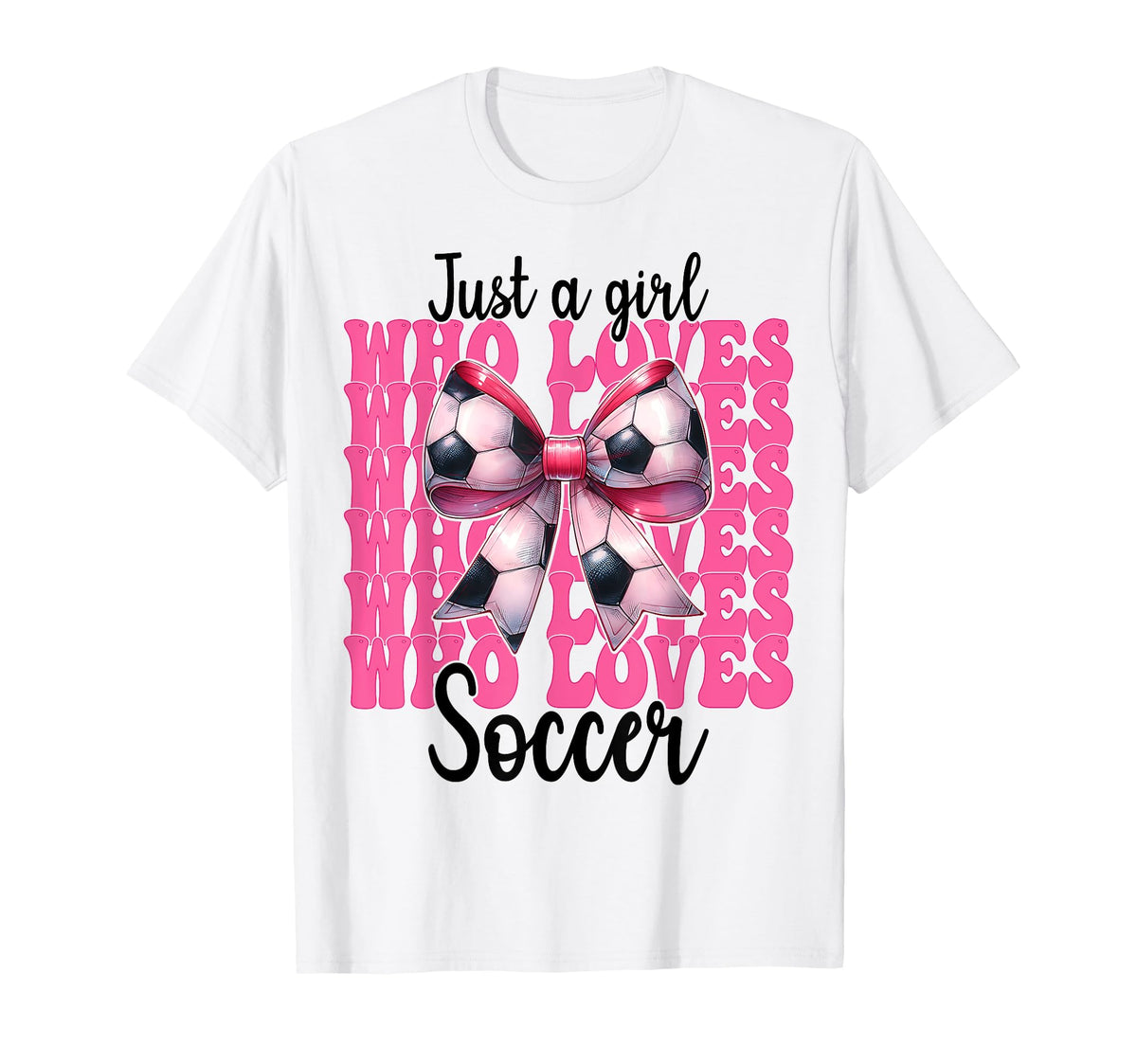 Just Who Loves Soccer Coquette Bow T-Shirt - Novelty Apparel Men Women