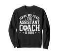 Have No Fear Soccer Assistant Coach Sweatshirt - Unique Graphic Men Women