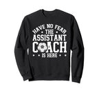 Have No Fear Soccer Assistant Coach Sweatshirt - Unique Graphic Men Women
