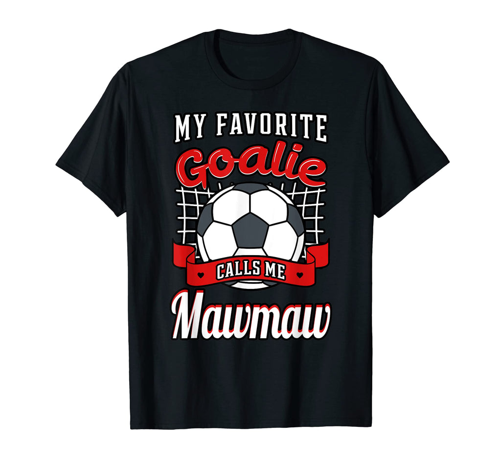 My Favorite Goalie Calls Me Mawmaw T-Shirt - Fun Novelty Design Unisex