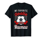 My Favorite Goalie Calls Me Mawmaw T-Shirt - Fun Novelty Design Unisex
