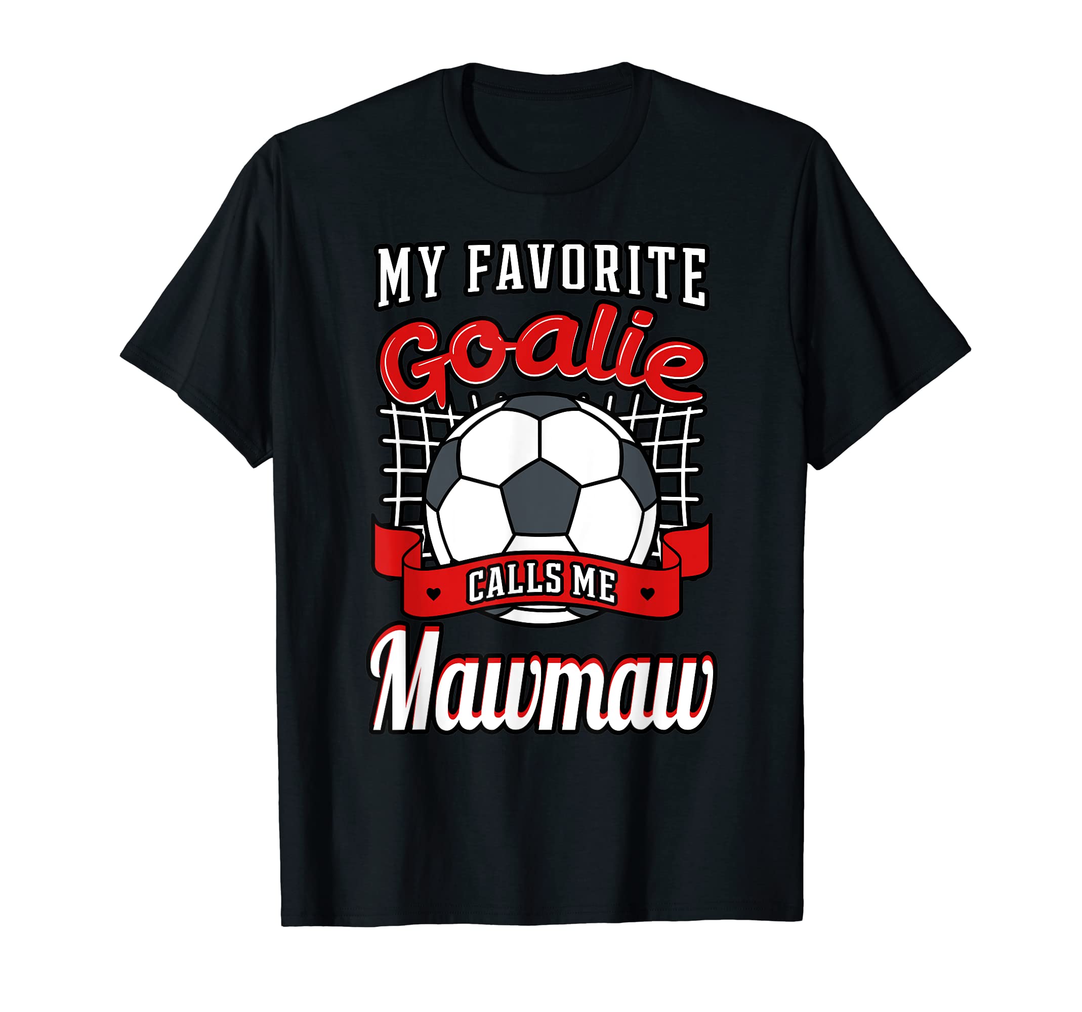 My Favorite Goalie Calls Me Mawmaw T-Shirt - Fun Novelty Design Unisex