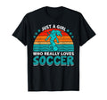 Just Who Really Loves Soccer Fun T-Shirt - Fun Novelty Design Unisex