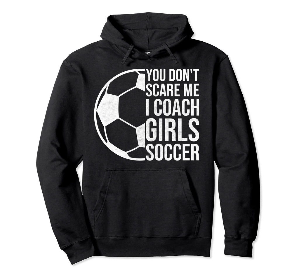 Coaches Gift You Dont Scare Me I Coach Hoodie - Unique Graphic for Adults