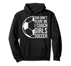 Coaches Gift You Dont Scare Me I Coach Hoodie - Unique Graphic for Adults