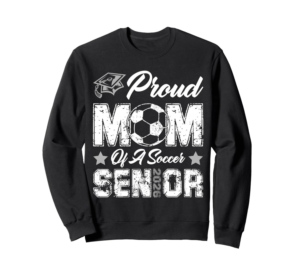 Proud Mom Soccer Senior Class Sweatshirt - Fun Novelty Design Men Women
