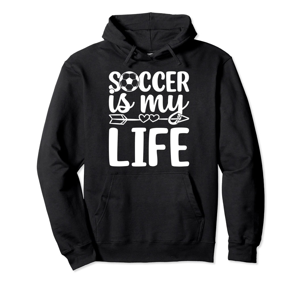 Soccer Is My Life Soccer Lover Soccer Hoodie - Unique Graphic Men Women