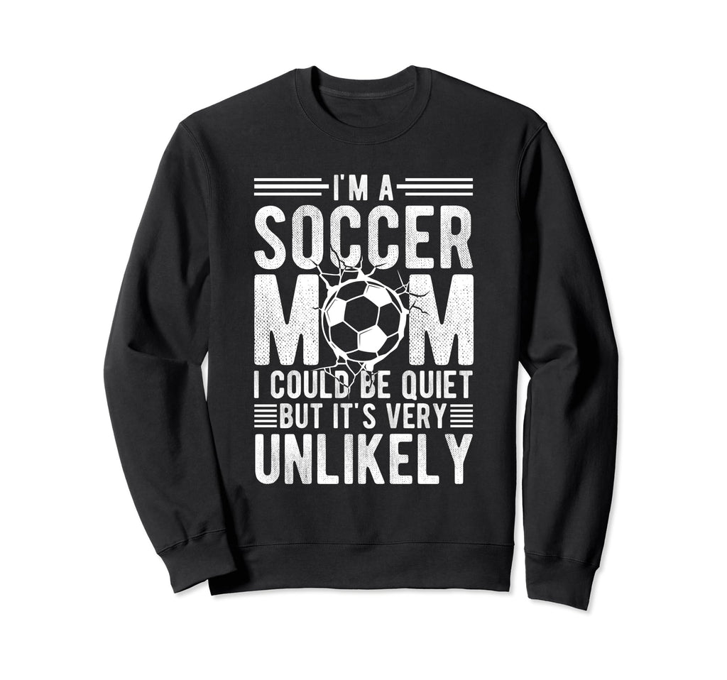 Im Soccer Football Mom I Could Be Sweatshirt - Minimalist Print Men Women
