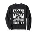 Im Soccer Football Mom I Could Be Sweatshirt - Minimalist Print Men Women