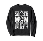 Im Soccer Football Mom I Could Be Sweatshirt - Minimalist Print Men Women