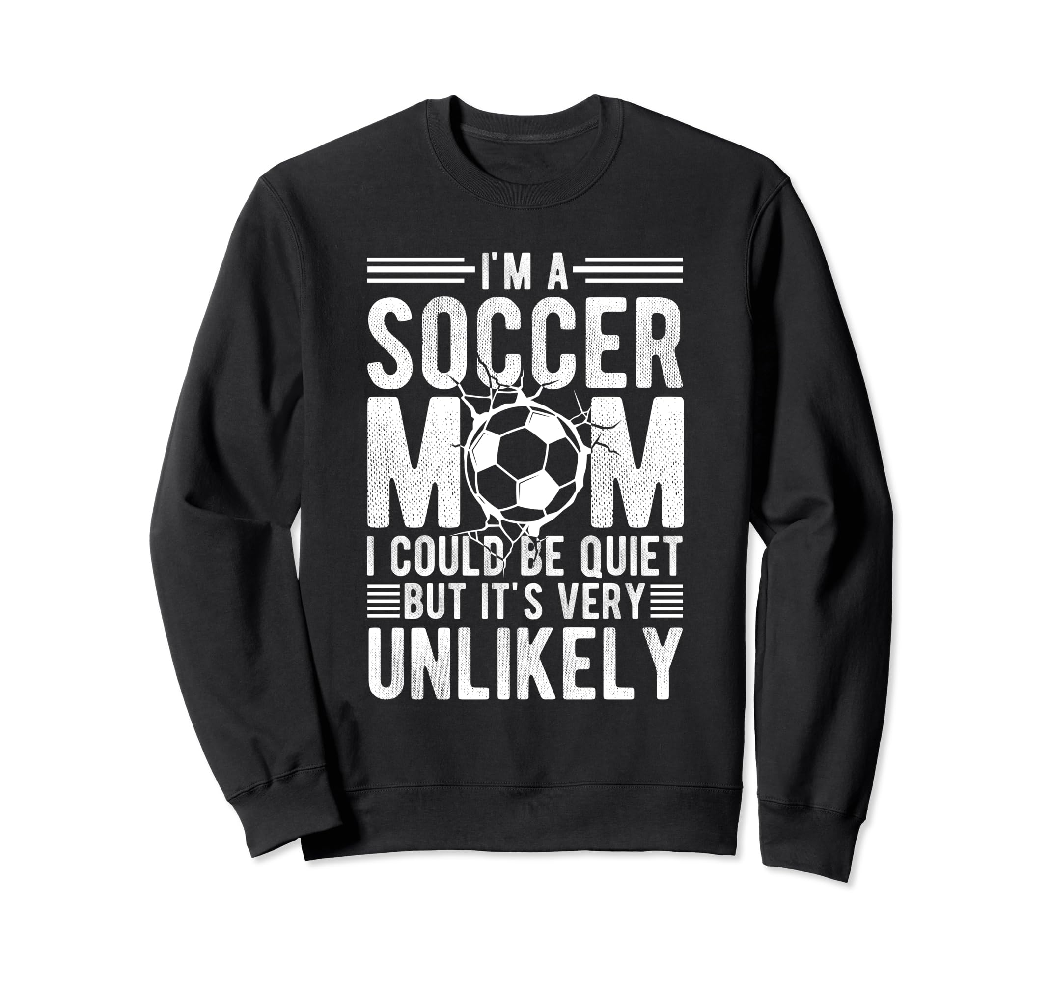 Im Soccer Football Mom I Could Be Sweatshirt - Minimalist Print Men Women