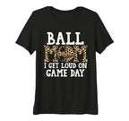 Womens Ball Mom I Get Loud Game Day T-Shirt - Unique Graphic Men Women