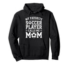 Soccer Player Mom Funny Soccer Hoodie - Unique Graphic for Adults