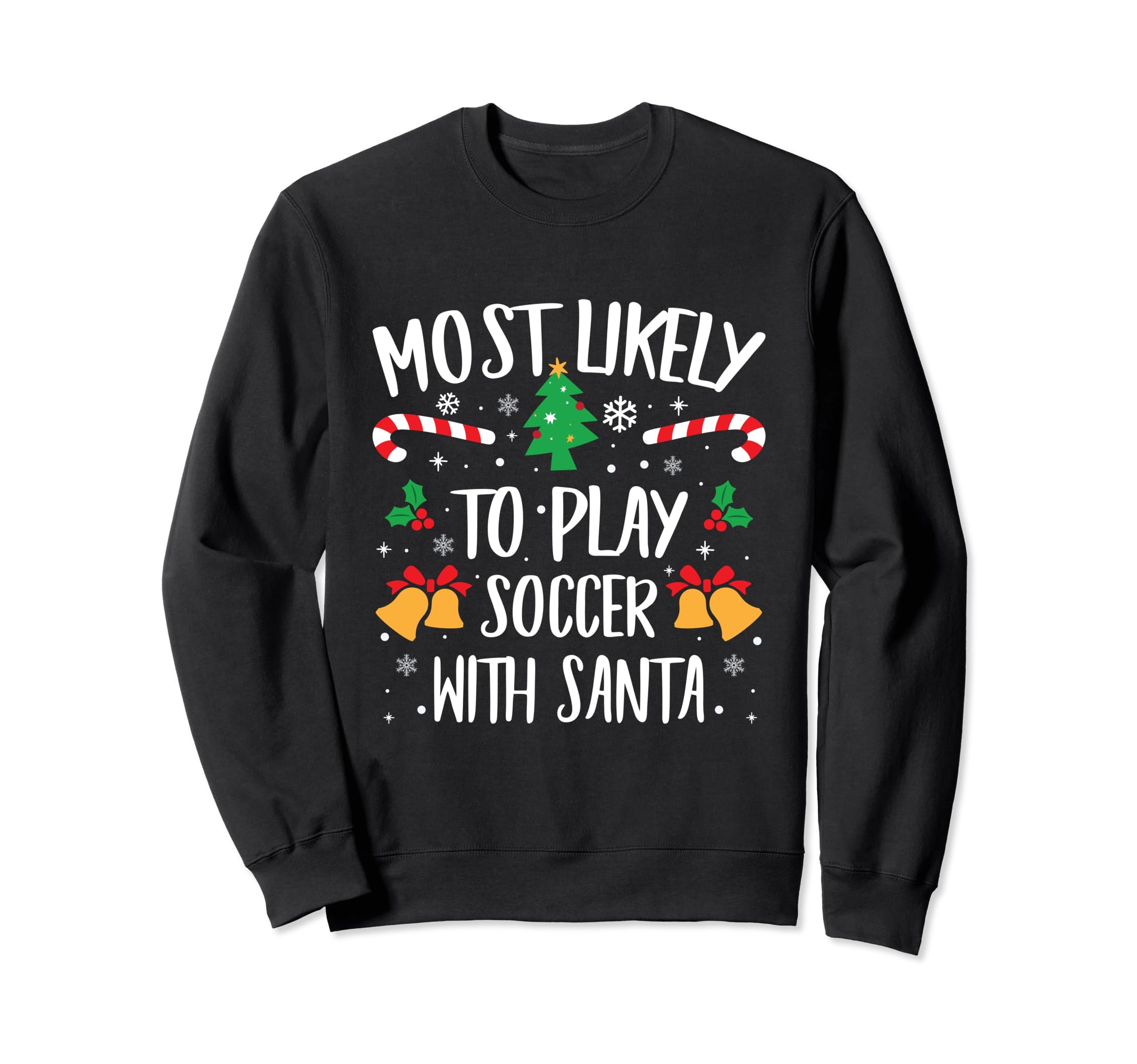 Most Likely To Play Soccer Santa Sweatshirt - Graphic Print Men Women