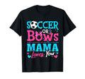 Soccer Or Bows Mama Loves You Gender T-Shirt - Unique Graphic Unisex