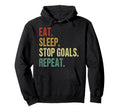 Funny Eat Sleep Stop Goals Repeat Goalie Hoodie - Custom Art Print Unisex