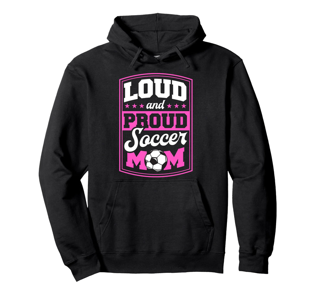 Loud And Proud Soccer Mom Soccer Mom Hoodie - Casual Everyday Wear Unisex