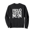 Proud Soccer Mom Sweatshirt - Custom Art Print Unisex