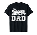 Soccer And Dancing Dad Dancer And Soccer T-Shirt - Streetwear Style Unisex