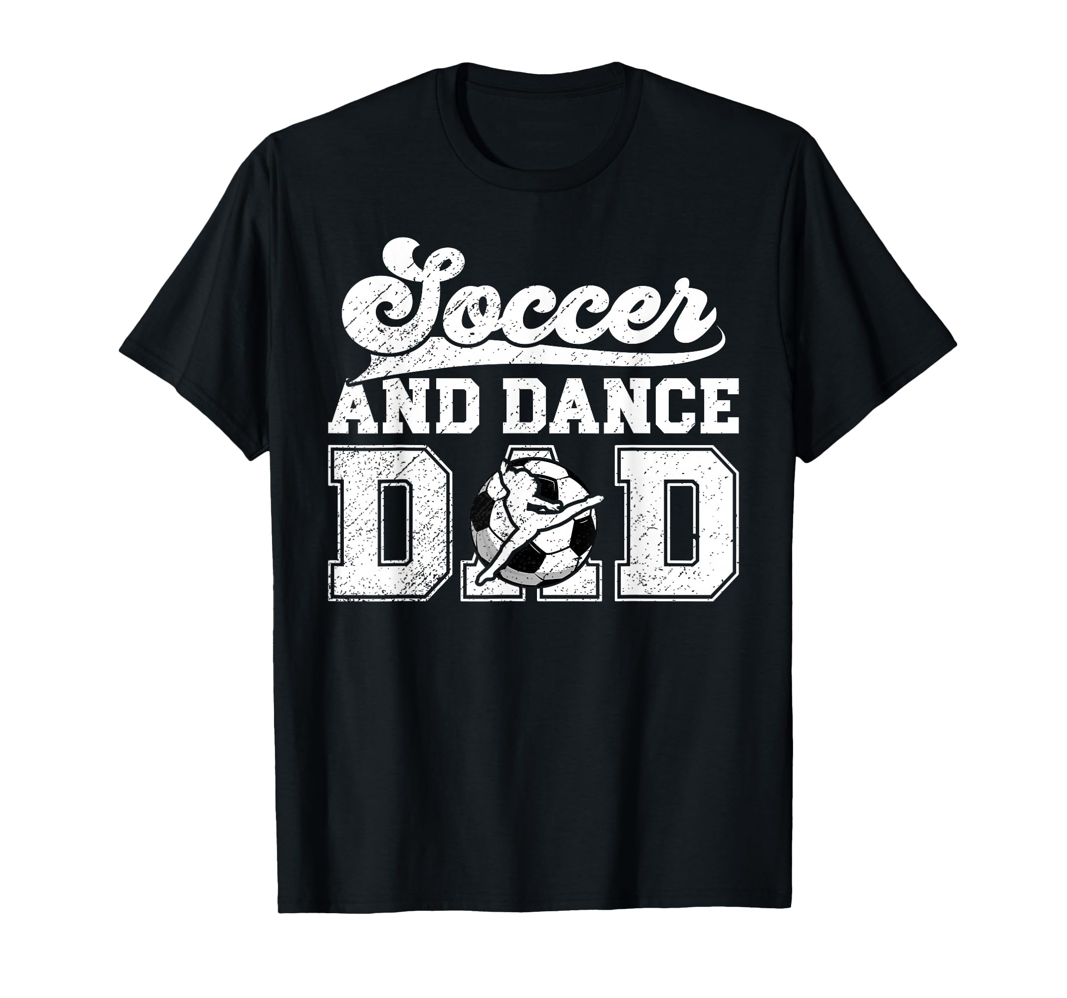 Soccer And Dancing Dad Dancer And Soccer T-Shirt - Streetwear Style Unisex