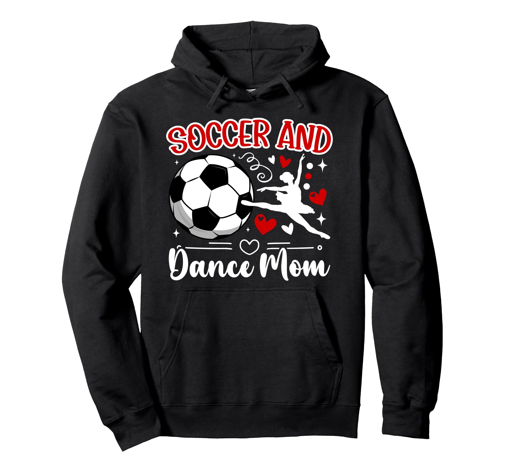 Soccer And Dance Mom Dancer And Soccer Hoodie - Streetwear Style Men Women