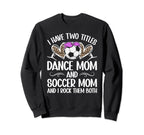 Dance And Soccer Mom Soccer Sweatshirt - Fun Novelty Design for Adults