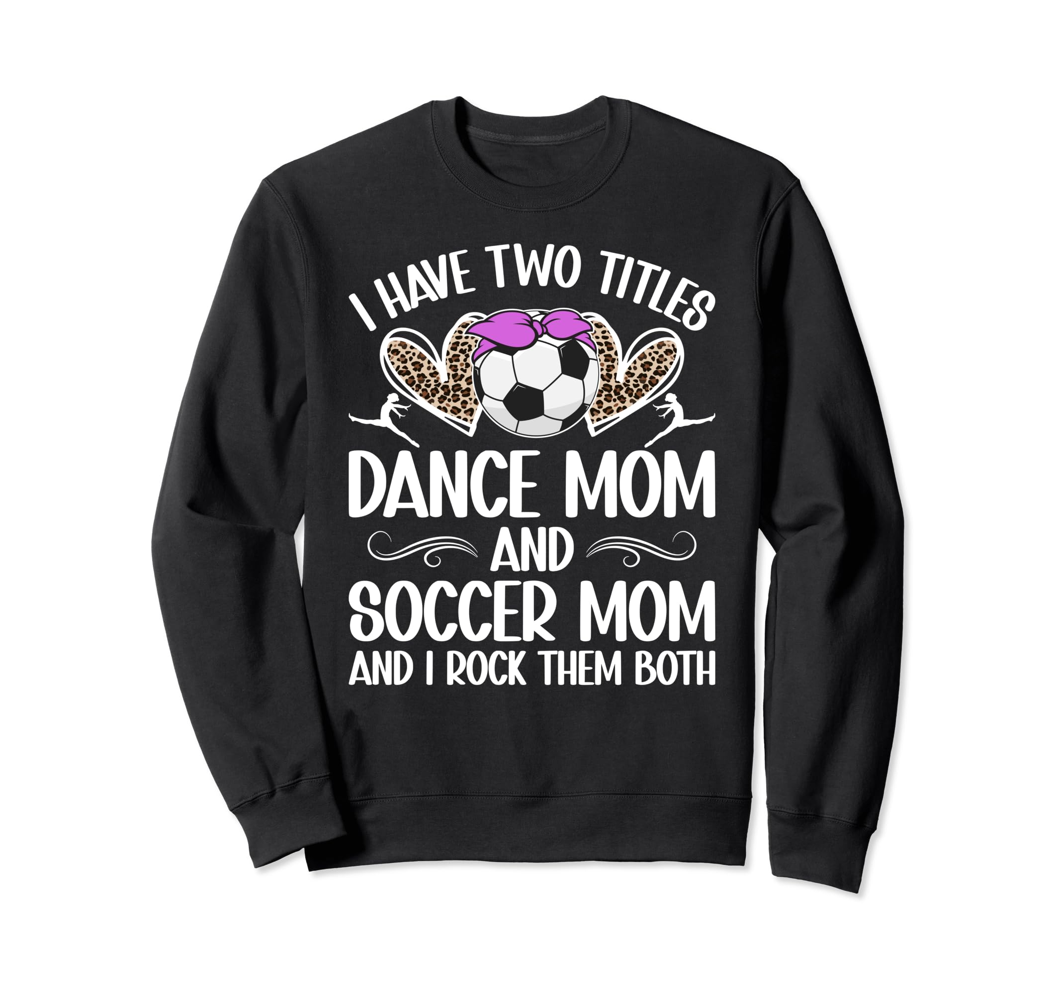 Dance And Soccer Mom Soccer Sweatshirt - Fun Novelty Design for Adults