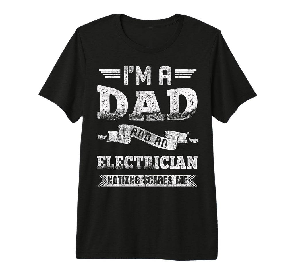 Im Dad And Electrician Nothing Scares T-Shirt - Aesthetic Graphic Unisex