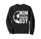 Mom Birthday Soccer Birthday Mom Sweatshirt - Unique Graphic Unisex