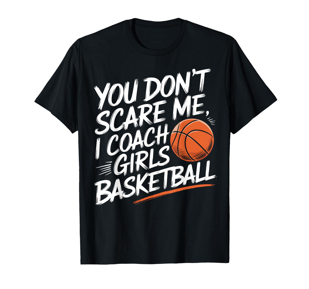You Dont Scare Me I Coach T-Shirt - Fun Novelty Design Men Women