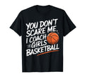 You Dont Scare Me I Coach T-Shirt - Fun Novelty Design Men Women