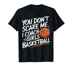 You Dont Scare Me I Coach T-Shirt - Fun Novelty Design Men Women