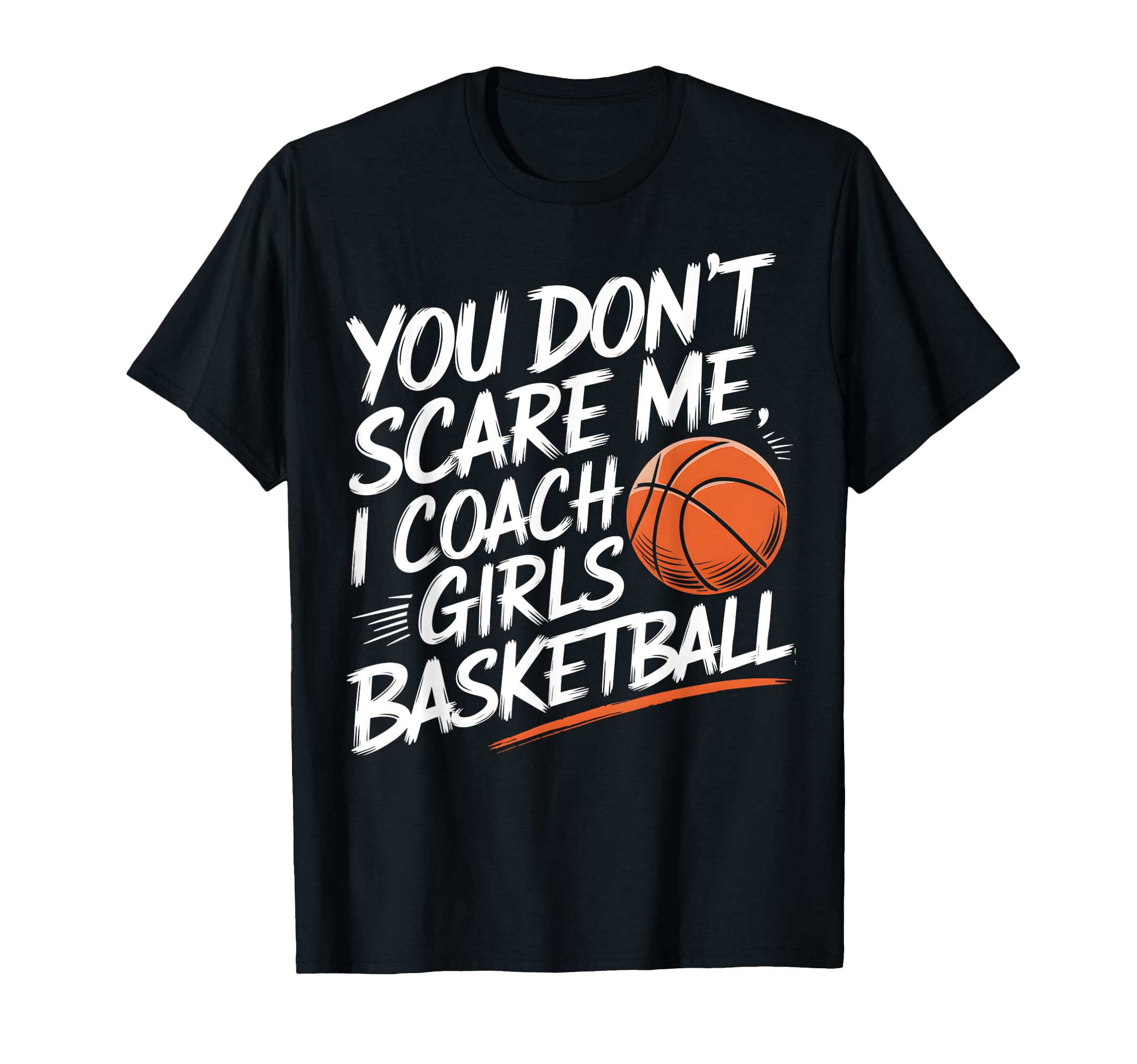 You Dont Scare Me I Coach T-Shirt - Fun Novelty Design Men Women