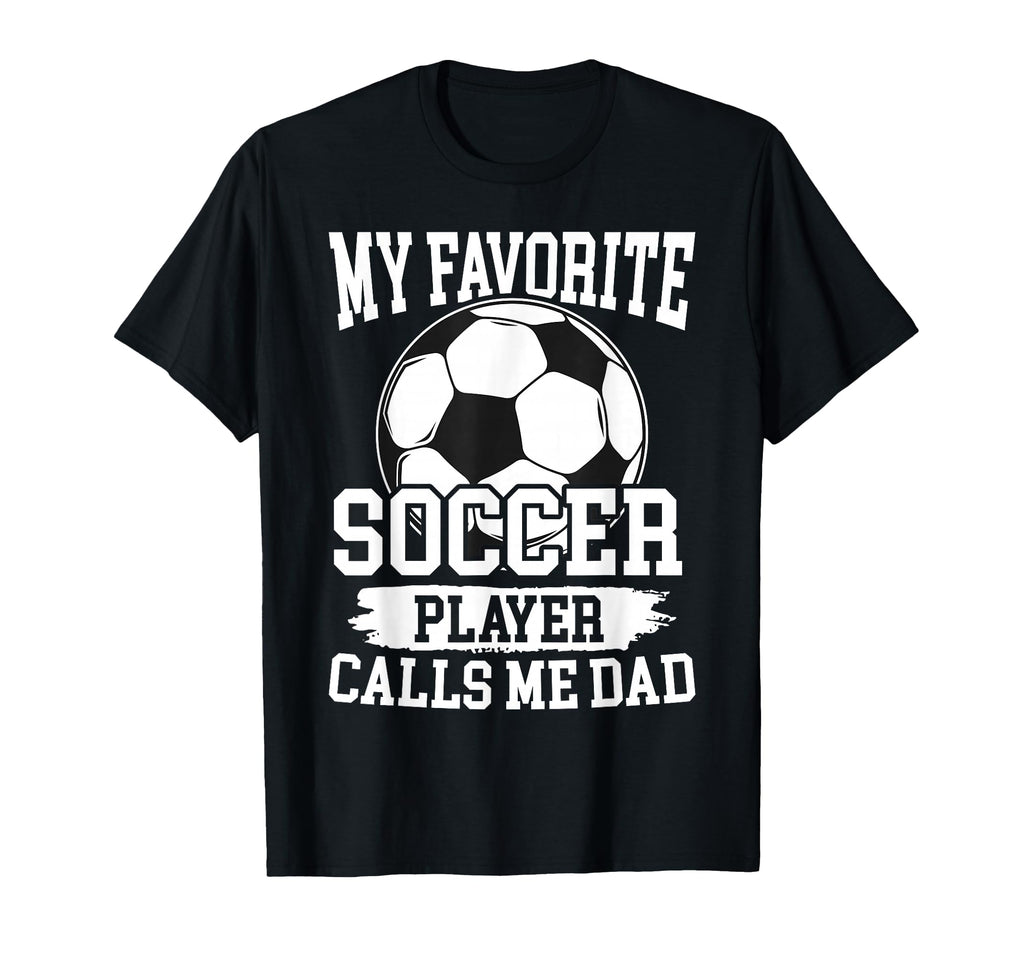 My Favorite Soccer Player Calls Me T-Shirt - Novelty Apparel for Adults