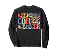 Weekends Coffee And Soccer Groovy Sweatshirt - Streetwear Style Unisex