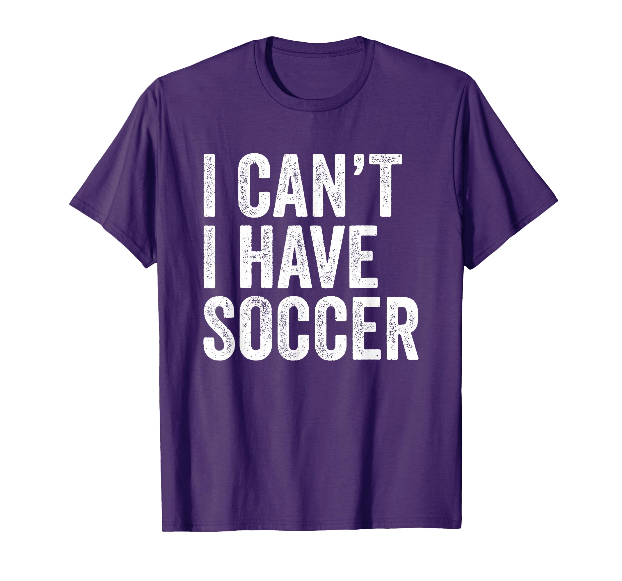 I Cant I Have Soccer Funny Soccer T-Shirt - Streetwear Style for Adults