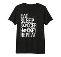 Eat Sleep Soccer Hockey Repeat Funny Sport T-Shirt - Graphic Print Unisex