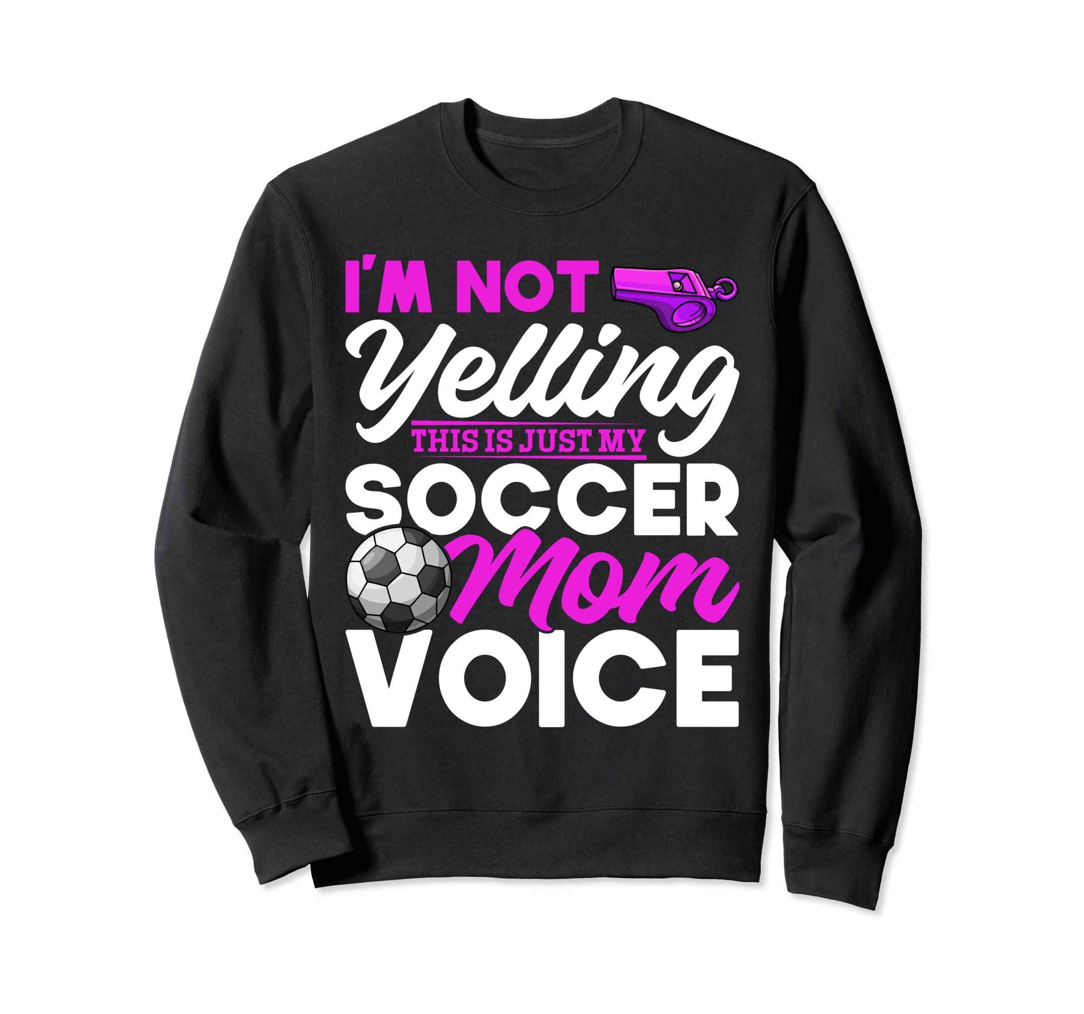 Soccer Im Not Yelling This Is Just My Sweatshirt - Unique Graphic Unisex