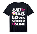 Just Who Loves Soccer And Slime Funny T-Shirt - Novelty Apparel Unisex