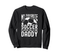 My Favorite Soccer Player Sweatshirt - Casual Everyday Wear Men Women