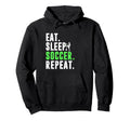 Eat Sleep Soccer Repeat Funny Soccer Hoodie - Trendy Graphic Men Women