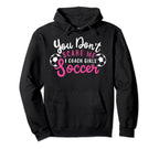 You Dont Scare Me I Coach Soccer Funny Hoodie - Trendy Graphic Unisex