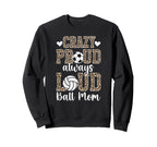 Crazy Proud Always Loud Ball Mom Sweatshirt - Casual Everyday Wear Unisex