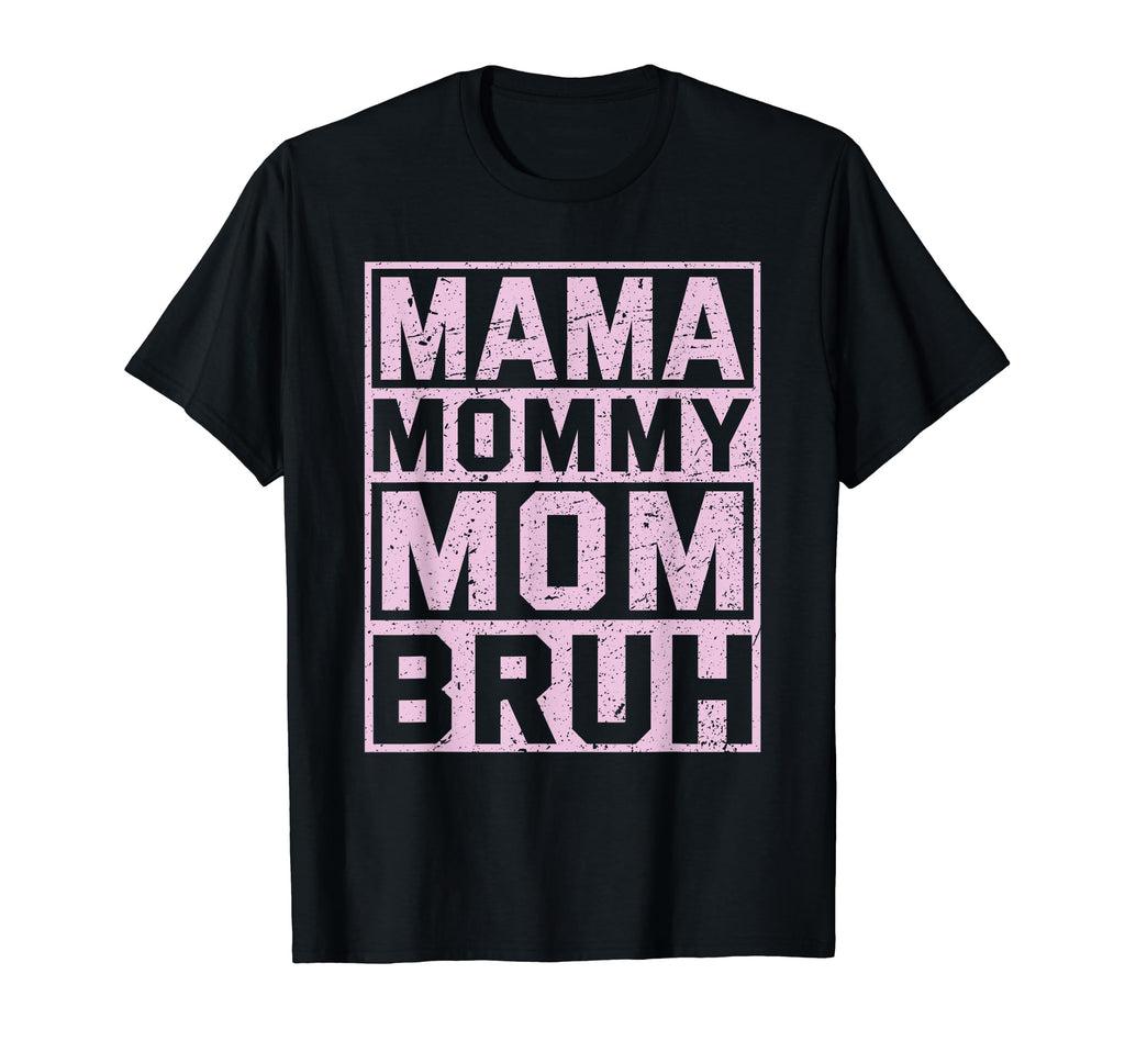 Ma Mama Mommy Mom Bruh Funny T-Shirt - Casual Everyday Wear Men Women