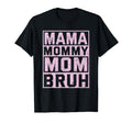Ma Mama Mommy Mom Bruh Funny T-Shirt - Casual Everyday Wear Men Women