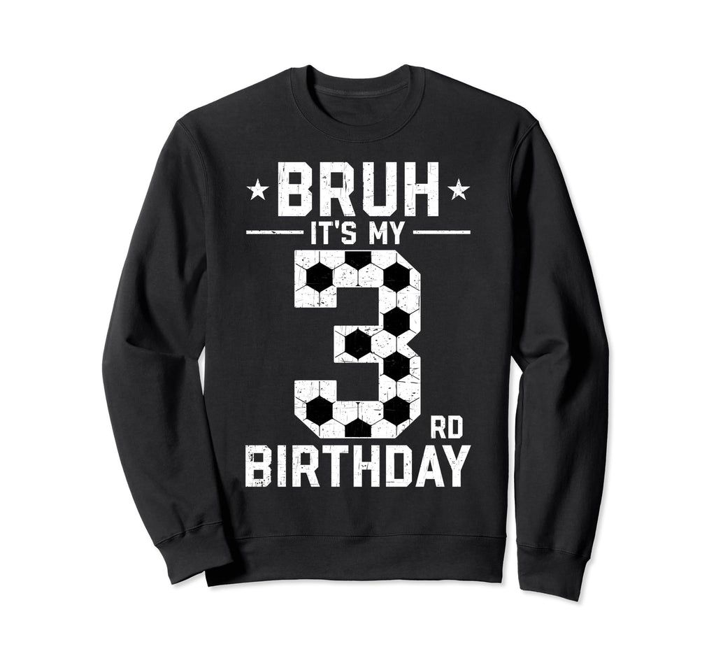 3 Year Old Birthday Soccer Bruh Its Sweatshirt - Unique Graphic Men Women