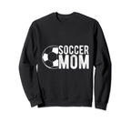 Soccer Mom Sport Athlete Family Sweatshirt - Casual Everyday Wear Unisex