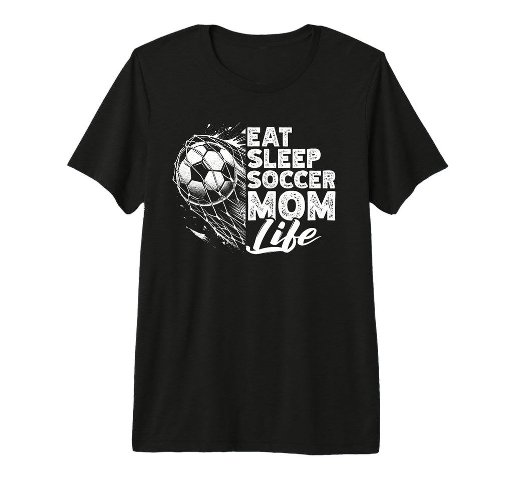 Eat Sleep Soccer Mom Life Soccer Season T-Shirt - Unique Graphic Men Women