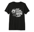 Eat Sleep Soccer Mom Life Soccer Season T-Shirt - Unique Graphic Men Women