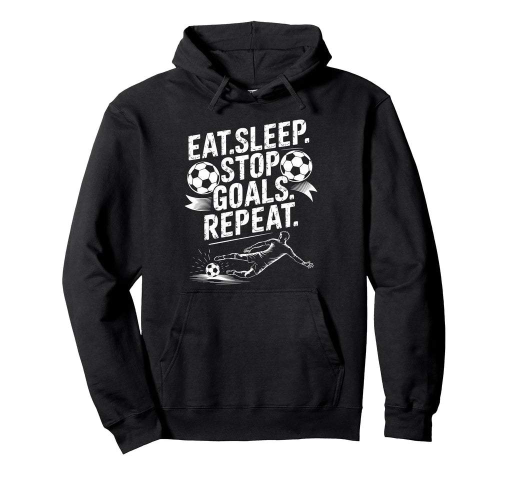 Goal Keeper And Soccer Player Eat Sleep Hoodie - Unique Graphic Men Women